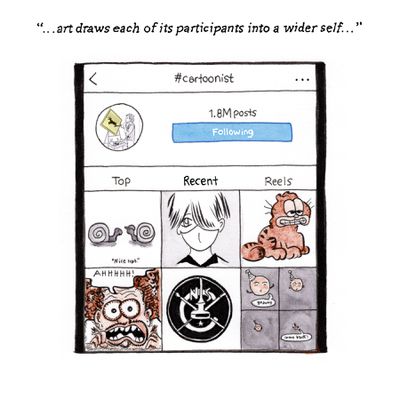 “...art draws each of its participants into a wider self…” [Image description: A drawing of a screenshot of Instagram, searching for #cartoonists, which has 1.8 million posts.] 