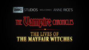 Anne Rice's VAMPIRE CHRONICLES and WITCHING HOUR Land at AMC_1