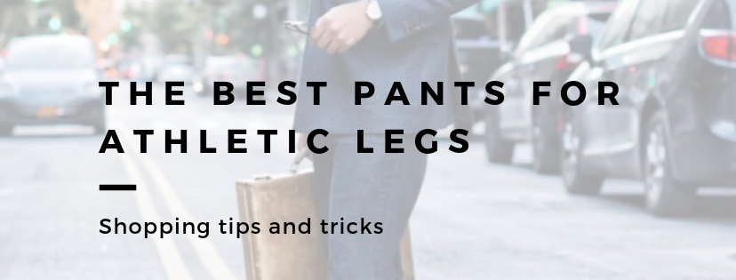 pants for athletic legs