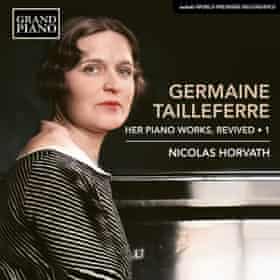 Germaine Tailleferre Her Piano Works, Revived, Vol. 1