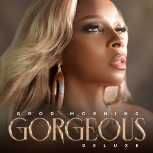 Mary J. Blige Shares ‘Good Morning Gorgeous’ Deluxe Album