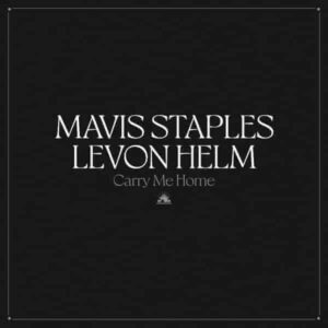 Mavis Staples & Levon Helm: Carry Me Home album artwork