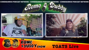 The Rome and Duddy Show, Live from TGATS