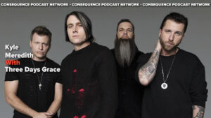 Three Days Grace on New Album Explosions: Kyle Meredith With Podcast