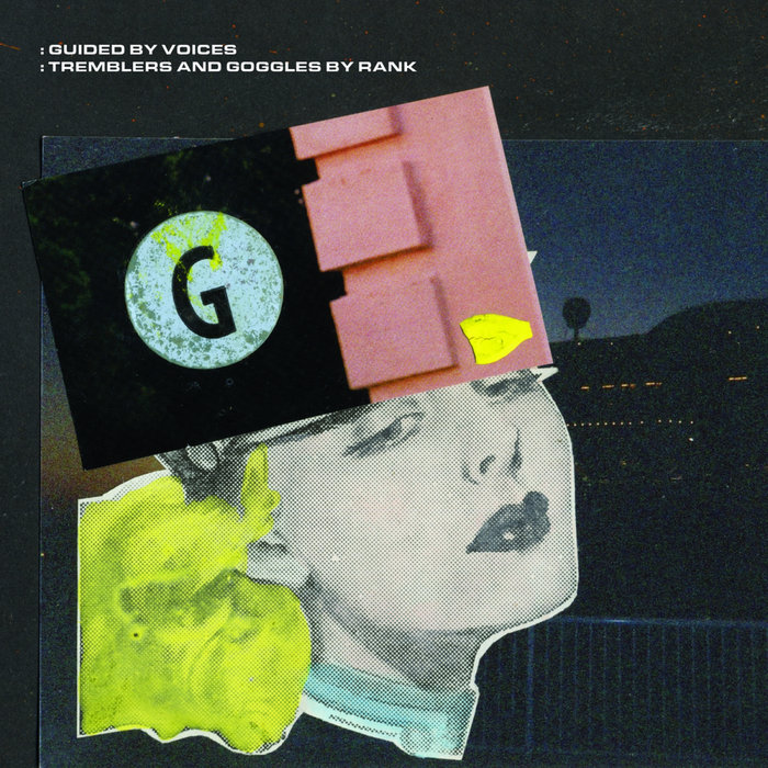 Guided By Voices - 'Tremblers and Goggles by Rank'
