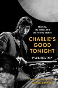 CHARLIE WATTS Biography, Authorized By THE ROLLING STONES And Drummer's Family, Coming In October