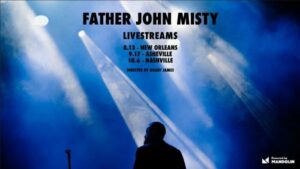 Father John Misty Announces Live Bootleg Series and Livestreams Ahead of North American Tour