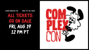 ComplexCon to Return to Long Beach for 2022 Edition Hosted by Verdy