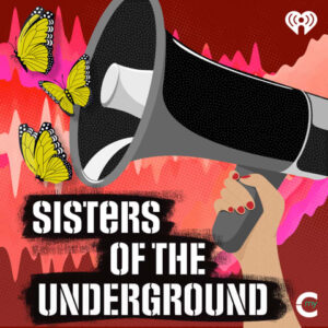 “Sisters of the Underground”