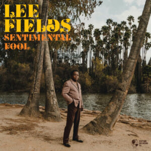 Lee Fields Previews Full-Length Daptone Debut with Title Track "Sentimental Fool"