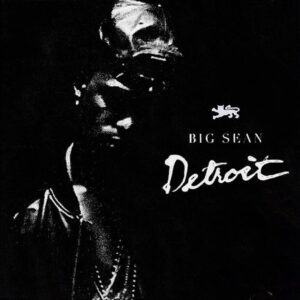 Big Sean’s ‘Detroit’ Mixtape Arrives on Streaming On Tenth Anniversary