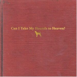 Tyler Childers Announces Can I Take My Hounds to Heaven?