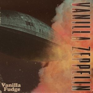 VANILLA FUDGE To Release 'Vanilla Zeppelin' Collection Of LED ZEPPELIN Covers