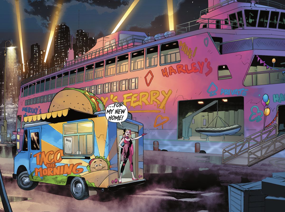 “For my new home!” Harley Quinn announces, stepping from the back of a taco truck towards a massive ferry boat, painted pink and graffitied with her name in Harley Quiinn #22 (2022). 