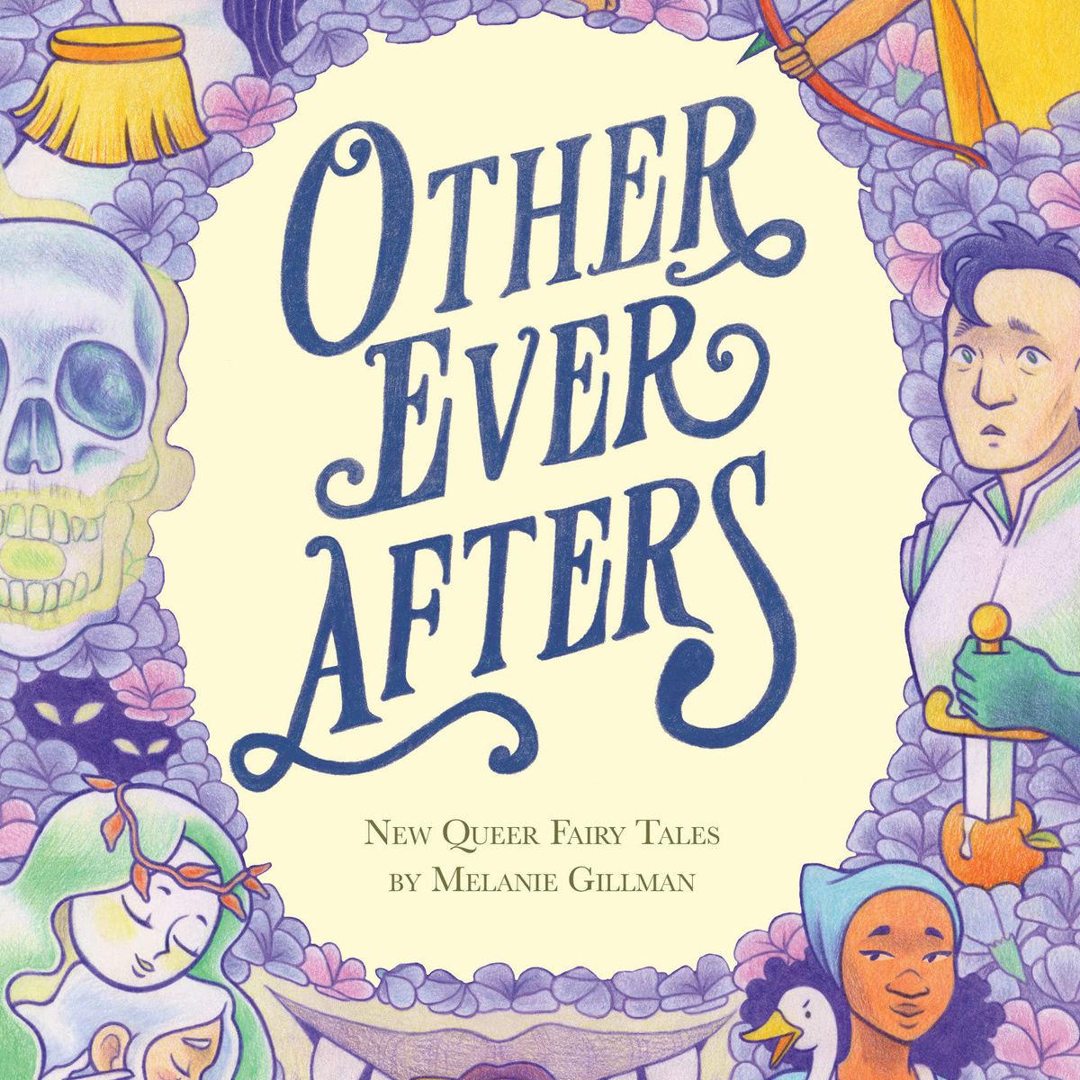 The book cover for Melanie Gillman’s Other Ever Afters, with a series of fairy-tale characters in a montage around the title