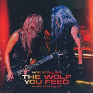 NITA STRAUSS Recruits ARCH ENEMY's ALISSA WHITE-GLUZ For New Single 'The Wolf You Feed'