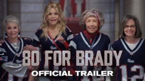 WATCH: Trailer For Tom Brady's Movie '80 For Brady'