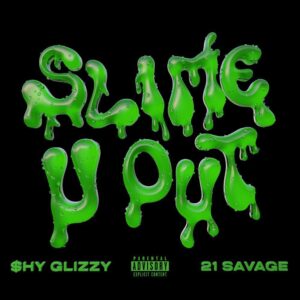 21 Savage Teams Up With Shy Glizzy on “Slime-U-Out” Track