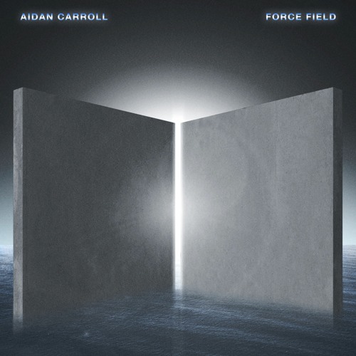 Aidan Carroll - 'Force Field'
