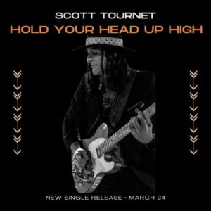 Scott Tournet Releases New Single "Hold Your Head Up High"