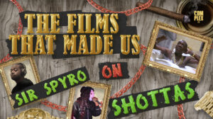 The Films That Made Us: Sir Spyro On ‘Shottas’ & Its Impact On British Rap