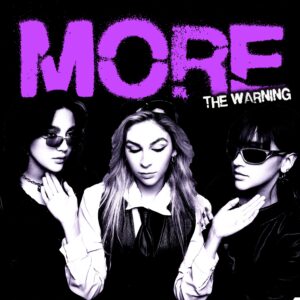 The Warning Go Alt-Rock on New Song "MORE": Stream