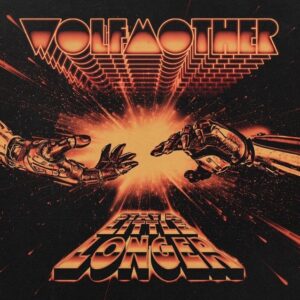 WOLFMOTHER Releases New Single 'Stay A Little Longer'