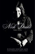 Nick Drake: The Life by Richard Morton Jack