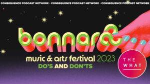 Bonnaroo 2023 Do's and Don'ts: The What Podcast