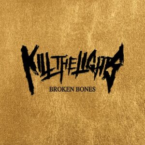 KILL THE LIGHTS Feat. Former BULLET FOR MY VALENTINE Members: New Single 'Broken Bones' Released