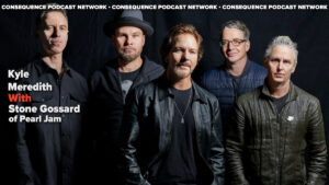 Stone Gossard on New Music from Pearl Jam and BRAD: Podcast