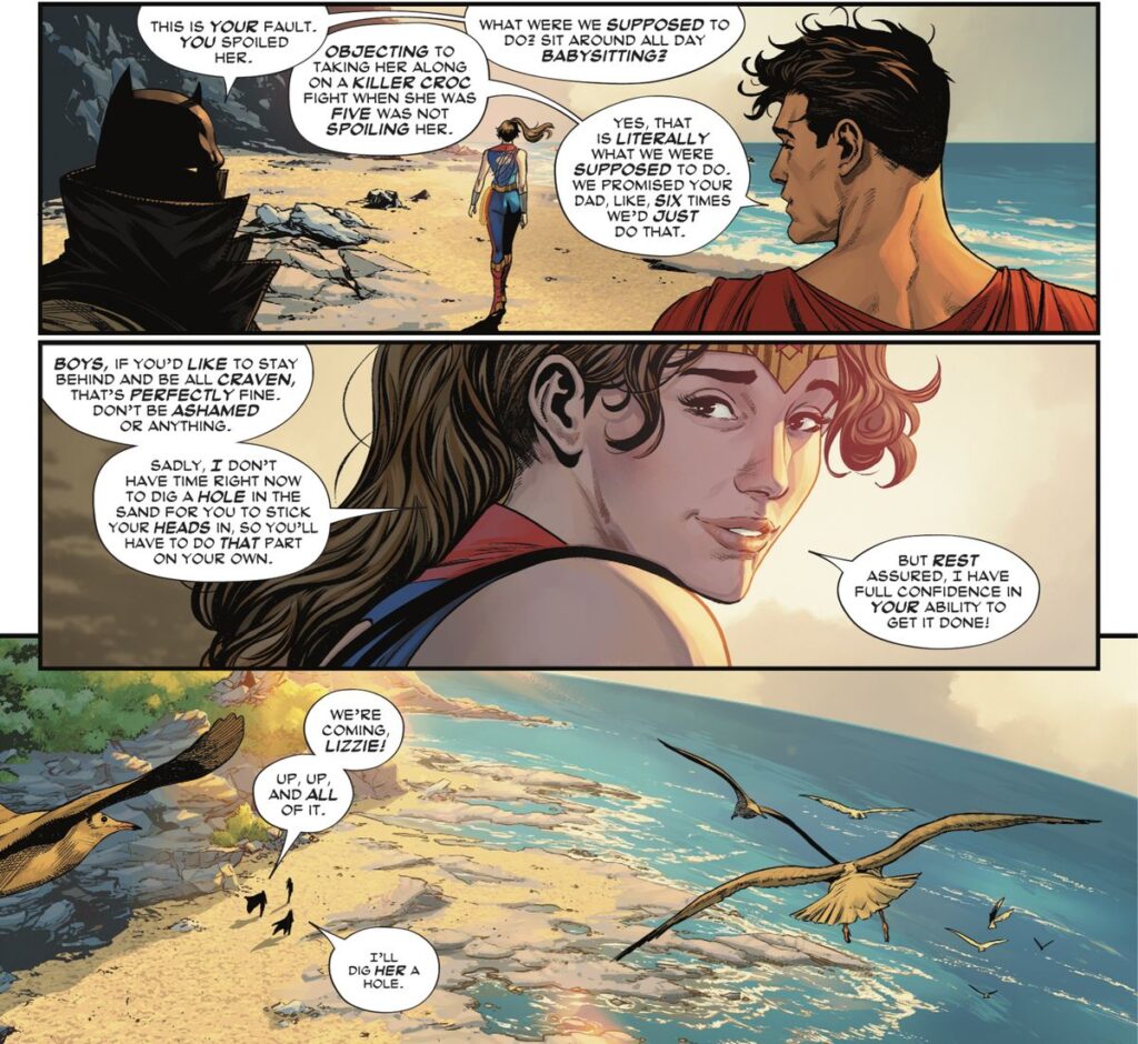Batman/Damian Wayne and Superman/Jon Kent bicker about who spoiled Wonder Woman/Lizzie when they were kids and babysitting. Lizzie quips that if they’d like to chicken out of their super-mission that she wouldn’t think any less of them in Wonder Woman #800 (2023).