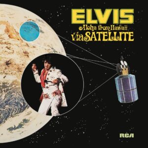 The album cover for "Elvis Aloha From Hawaii via Satellite" shows the singer superimposed on planet Earth.