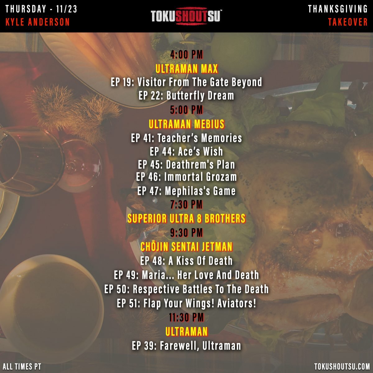 Schedule of Kyle Anderson's choices for TokuSHOUTsu's Thanksgiving week takeover.