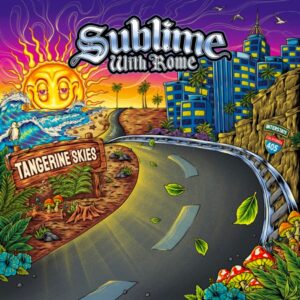 Sublime with Rome Tangerine Skies new EP stream listen music video watch