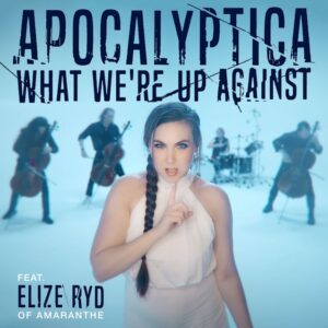 APOCALYPTICA Releases New Single 'What We're Up Against' Featuring AMARANTHE's ELIZE RYD