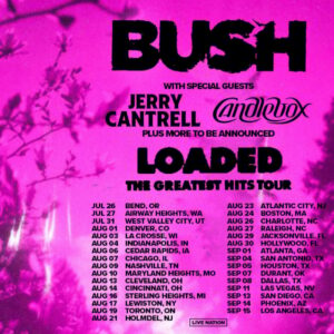 BUSH Announces 'Loaded: The Greatest Hits' Summer 2024 Tour With JERRY CANTRELL And CANDLEBOX