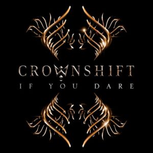 CROWNSHIFT Feat. Members Of NIGHTWISH, CHILDREN OF BODOM And WINTERSUN: First Single 'If You Dare' Released
