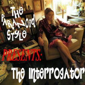The Paranoid Style The Interrogator