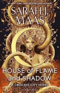 House of Flame and Shadow by Sarah J Maas