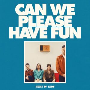 Kings of Leon: Can We Please Have Fun