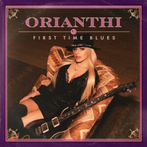 ORIANTHI Shares Music Video For 'First Time Blues' Featuring JOE BONAMASSA