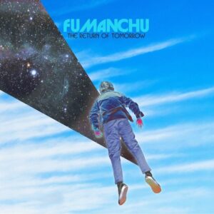 FU MANCHU Announces New Album 'The Return Of Tomorrow'