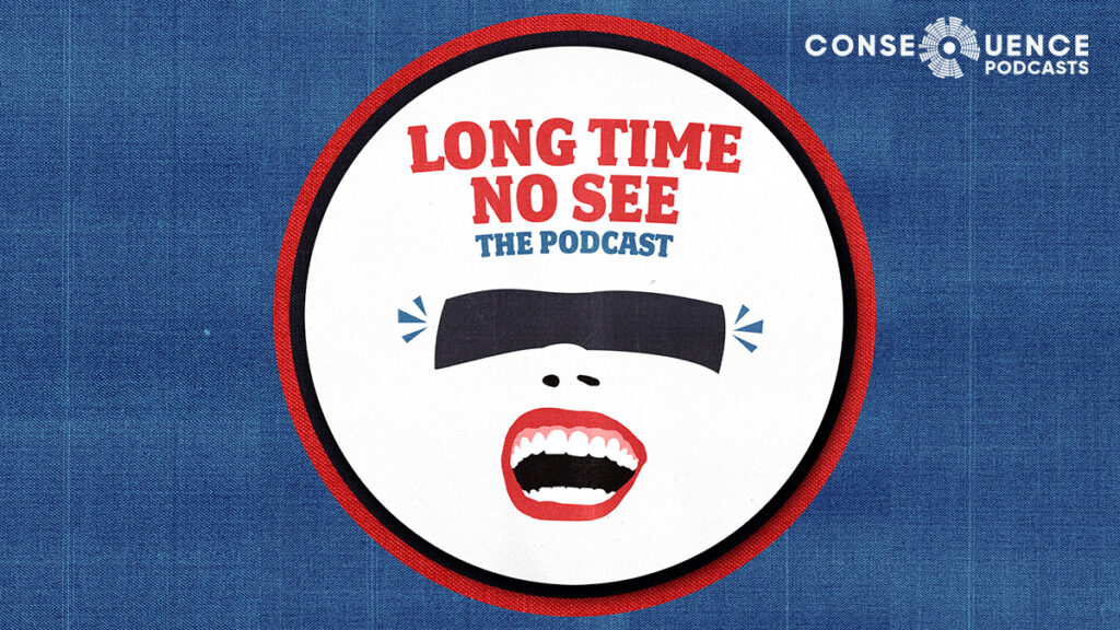 Long Time No See Comedy Podcast Joins Consequence Network