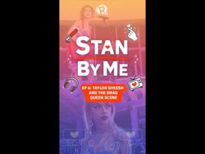 Stan by Me: Taylor Sheesh and the drag queen scene