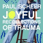 The book "Joyful Recollections of Trauma" by Paul Scheer