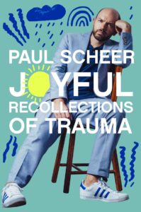 The book "Joyful Recollections of Trauma" by Paul Scheer