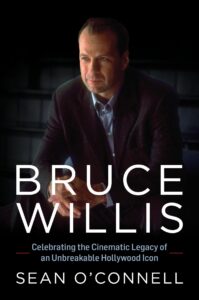 "Bruce Willis: Celebrating the Cinematic Legacy of an Unbreakable Hollywood Icon" by Sean O'Connell