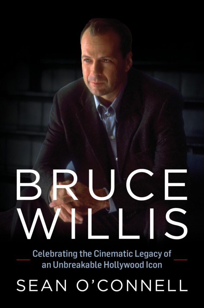 "Bruce Willis: Celebrating the Cinematic Legacy of an Unbreakable Hollywood Icon" by Sean O'Connell