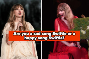 Can We Guess If You're More Of A Sad Song Swiftie Or A Happy Song Swiftie?